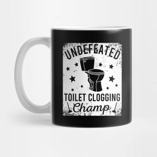 Undefeated Toilet Clogging Champ Mug